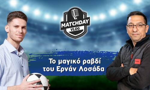 MatchDay Vlog:  Το μαγικό ραβδί του Ερνάν Λοσάδα thumb